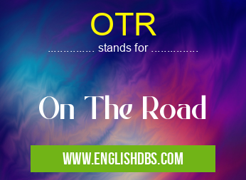 OTR means On The Road OTR