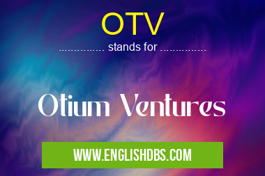 OTV means Otium Ventures OTV