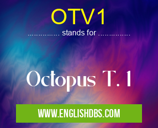 OTV1 means Octopus T. 1 OTV1