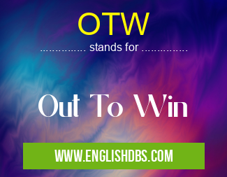OTW means Out To Win OTW