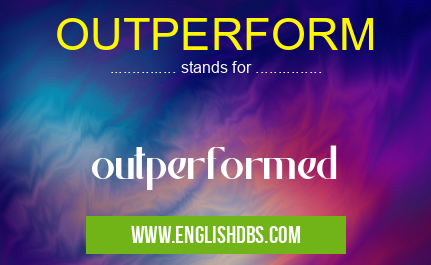 OUTPERFORM means outperformed OUTPERFORM