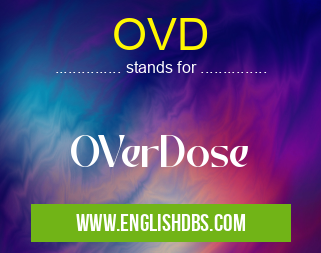 OVD means OVerDose OVD