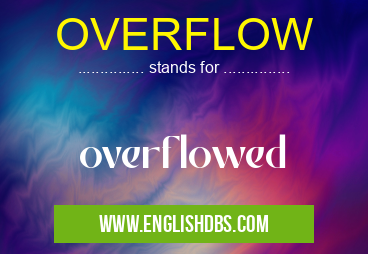 OVERFLOW means overflowed OVERFLOW