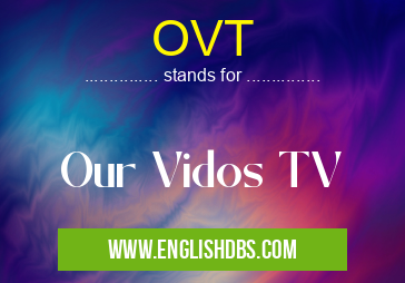 OVT means Our Vidos TV OVT