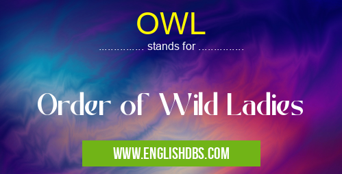 OWL means Order of Wild Ladies OWL