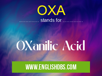 OXA means OXanilic Acid OXA