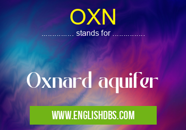 OXN means Oxnard aquifer OXN