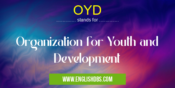 OYD means Organization for Youth and Development OYD