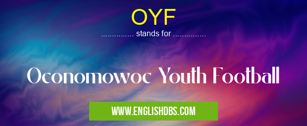 OYF means Oconomowoc Youth Football OYF