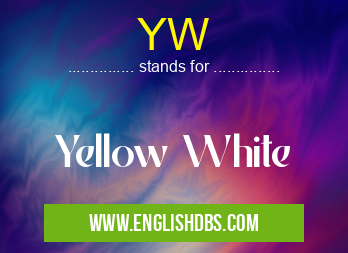 YW means Yellow White YW