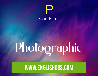 P means Photographic P