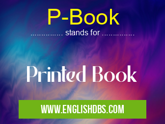 P-Book means Printed Book P-Book