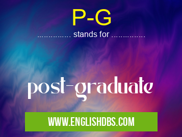 P-G means post-graduate P-G
