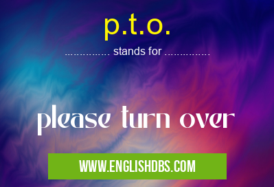 p.t.o. means please turn over p.t.o.