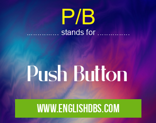 P/B means Push Button P/B