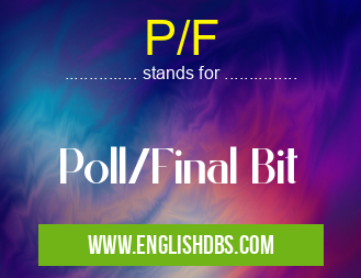 P/F means Poll/Final Bit P/F