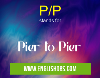 P/P means Pier to Pier P/P