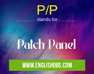 P/P means Patch Panel P/P