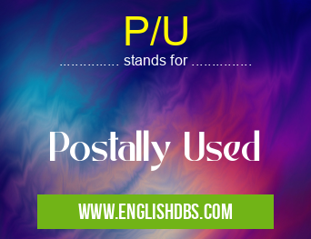 P/U means Postally Used P/U