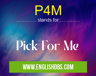 P4M means Pick For Me P4M