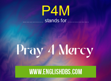 P4M means Pray 4 Mercy P4M