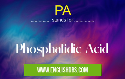 PA means Phosphatidic Acid PA