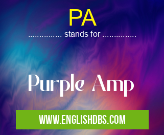 PA means Purple Amp PA