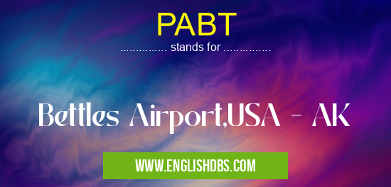 PABT means Bettles Airport,USA - AK PABT