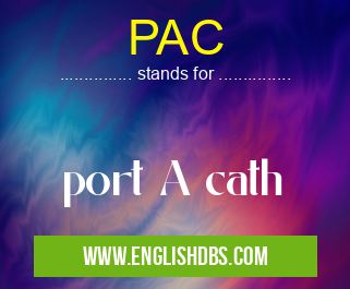 PAC means port A cath PAC