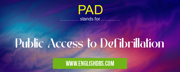 PAD means Public Access to Defibrillation PAD