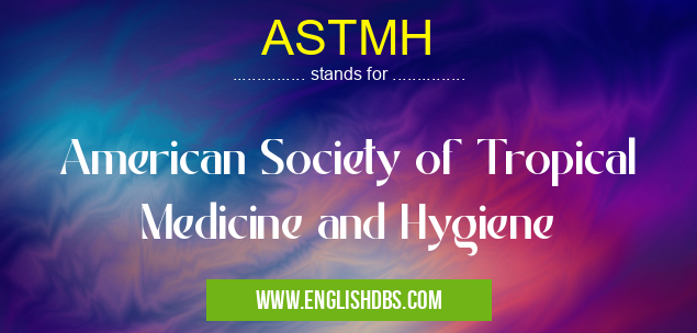 ASTMH means American Society of Tropical Medicine and Hygiene ASTMH