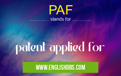 PAF means patent applied for PAF