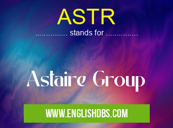 ASTR means Astaire Group ASTR