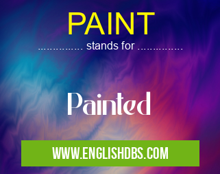 PAINT means Painted PAINT