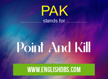 PAK means Point And Kill PAK