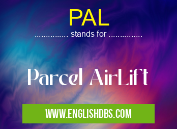 PAL means Parcel AirLift PAL