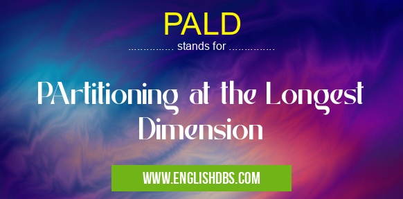 PALD means PArtitioning at the Longest Dimension PALD