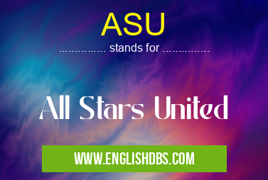 ASU means All Stars United ASU