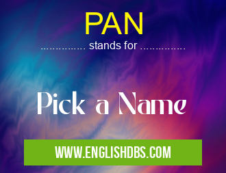PAN means Pick a Name PAN