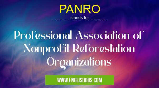 PANRO means Professional Association of Nonprofit Reforestation Organizations PANRO