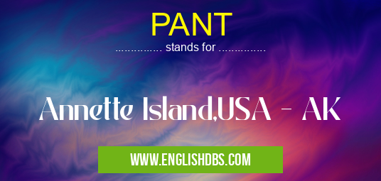 PANT means Annette Island,USA - AK PANT