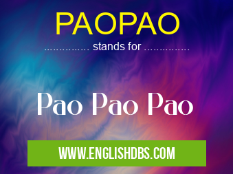 PAOPAO means Pao Pao Pao PAOPAO