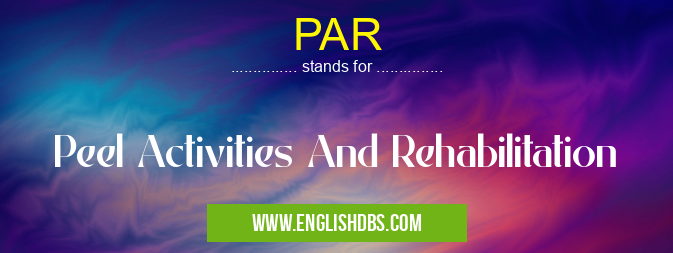 PAR means Peel Activities And Rehabilitation PAR