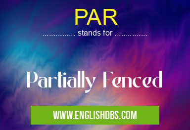 PAR means Partially Fenced PAR