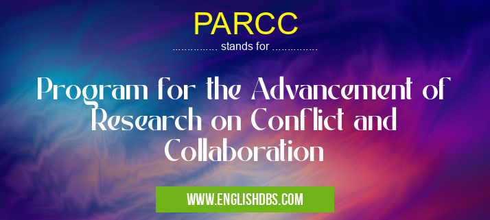 PARCC means Program for the Advancement of Research on Conflict and Collaboration PARCC