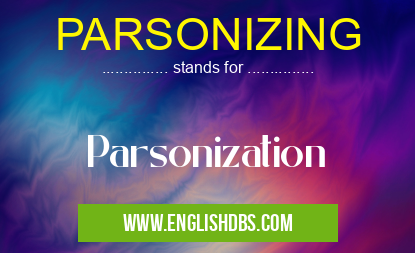 PARSONIZING means Parsonization PARSONIZING