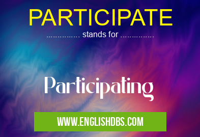 PARTICIPATE means Participating PARTICIPATE
