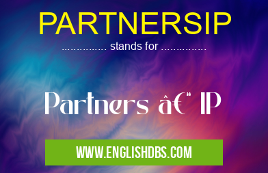 PARTNERSIP means Partners – IP PARTNERSIP