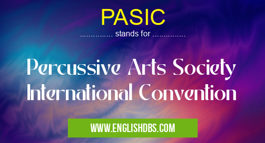 PASIC means Percussive Arts Society International Convention PASIC