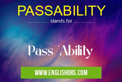 PASSABILITY means Pass 'Ability PASSABILITY